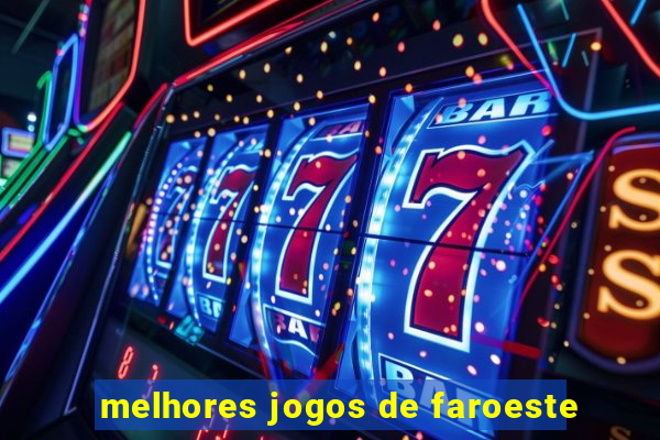 melhores jogos de faroeste